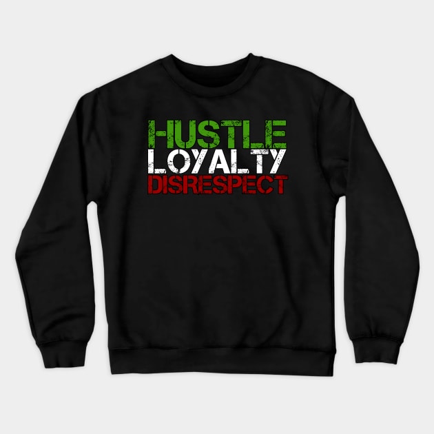 Hustle Loyalty Disrepect Crewneck Sweatshirt by theREALtmo
